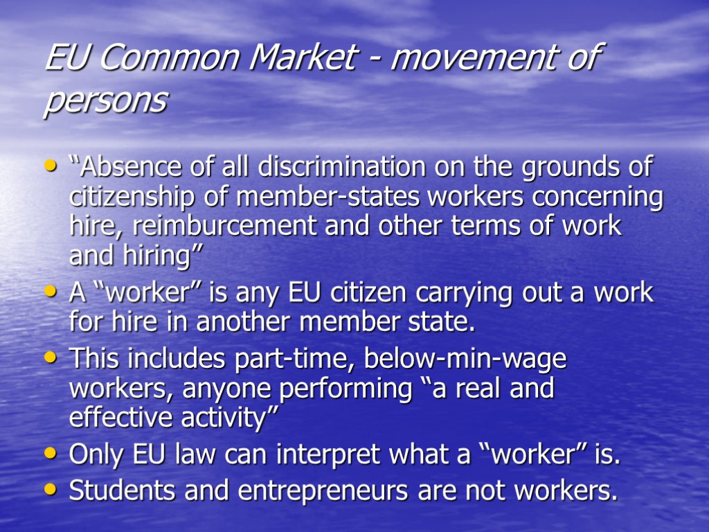 EU Common Market - movement of persons “Absence of all discrimination on the grounds